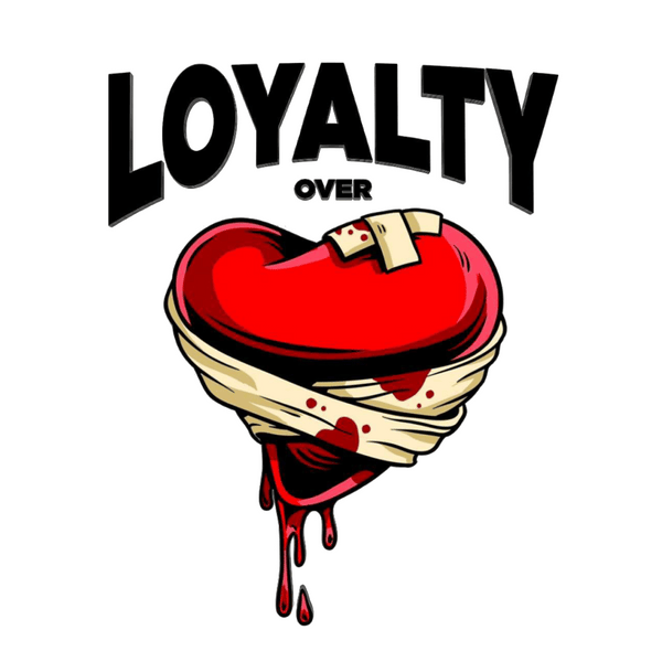 Loyalty Over Love